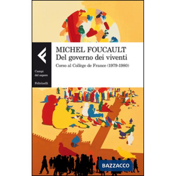 Del governo dei viventi. Corso al Collège de France (1979-1980)