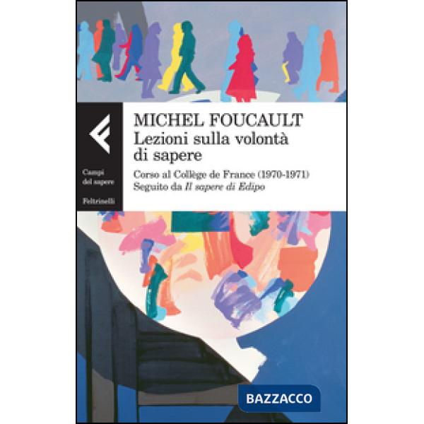 Lezioni sulla volontà di sapere. Corso al Collège de France (1970-1971). Seguito da «Il sapere di Edipo»