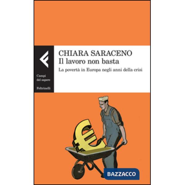 Lavoro non basta. La povertà in Europa negli anni della crisi (Il)