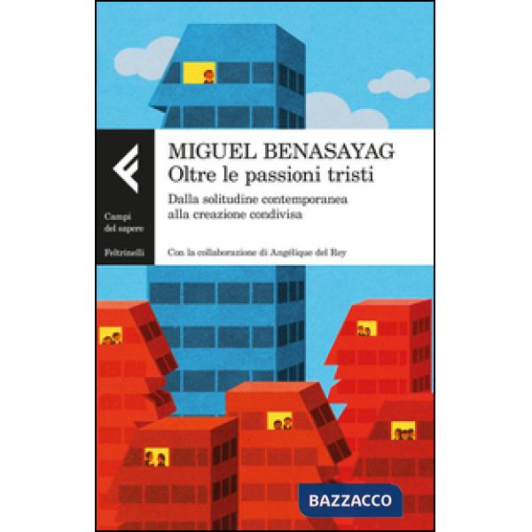 Oltre le passioni tristi. Dalla solitudine contemporanea alla creazione condivis