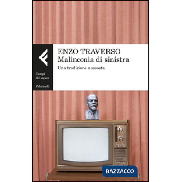 Malinconia di sinistra. Una tradizione nascosta