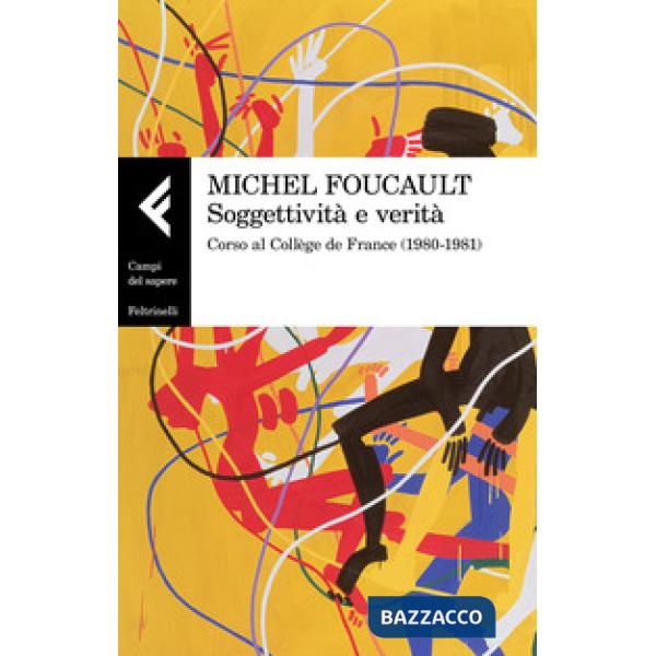 Soggettività e verità. Corso al Collège de France (1980-1981)