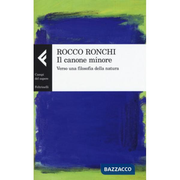 Canone minore. Verso una filosofia della natura (Il)