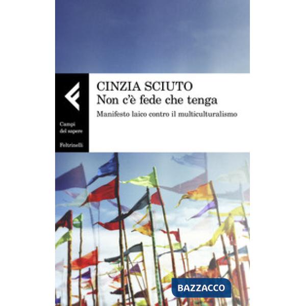 Non c'è fede che tenga. Manifesto laico contro il multiculturalismo