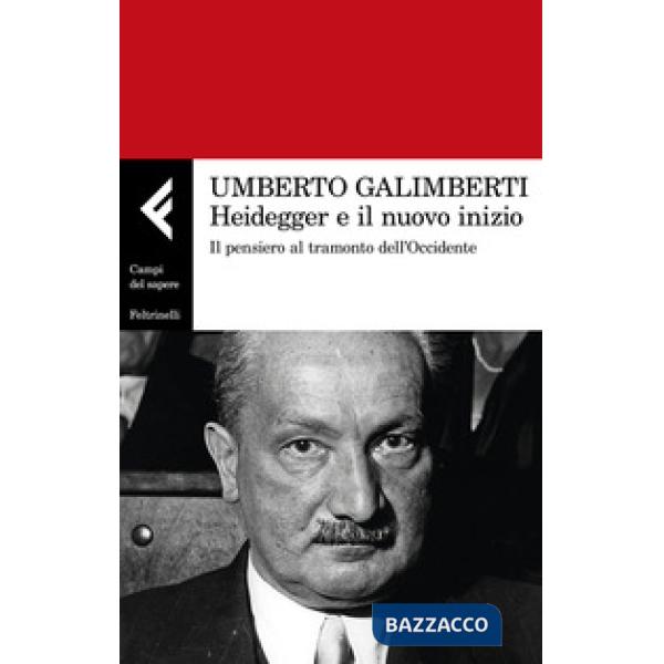 Heidegger e il nuovo inizio. Il pensiero al tramonto dell'Occidente