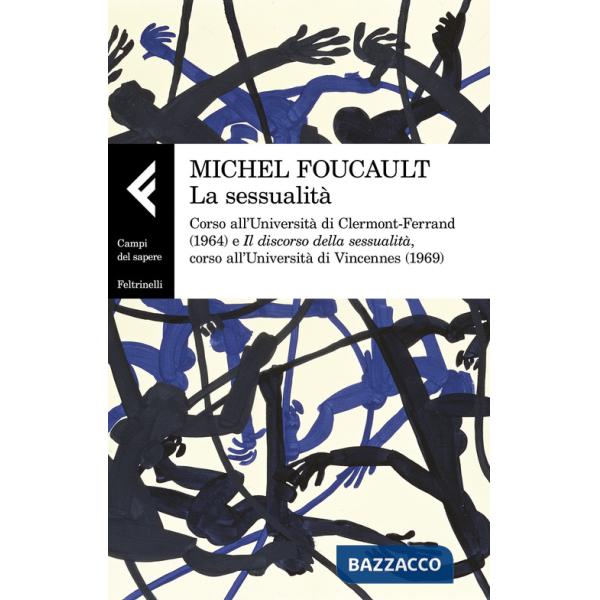 Sessualità. Corso all'Università di Clermont-Ferrand (1964) e Il discorso della sessualità, corso all'Università di Vincennes (1