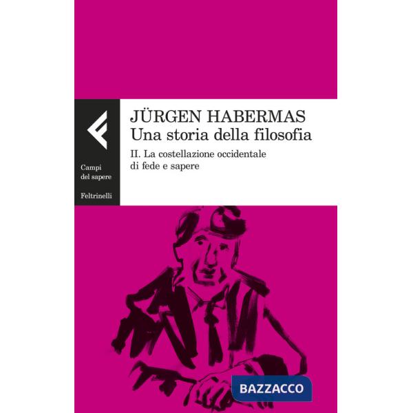 Storia della filosofia (Una). Vol. 2: La costellazione occidentale di fede e sapere