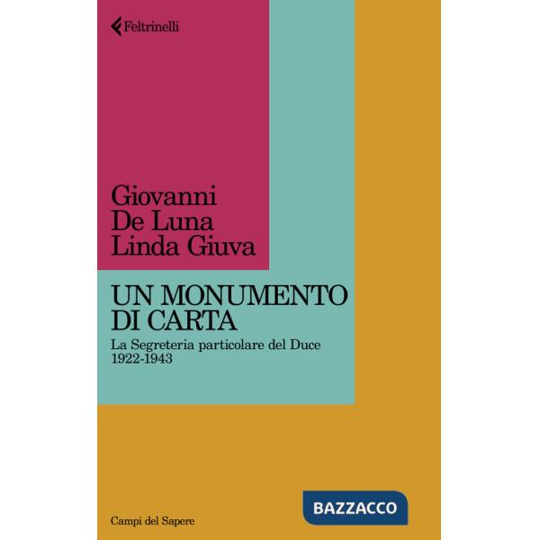 Monumento di carta. La Segreteria particolare del Duce 1922-1943 (Un)