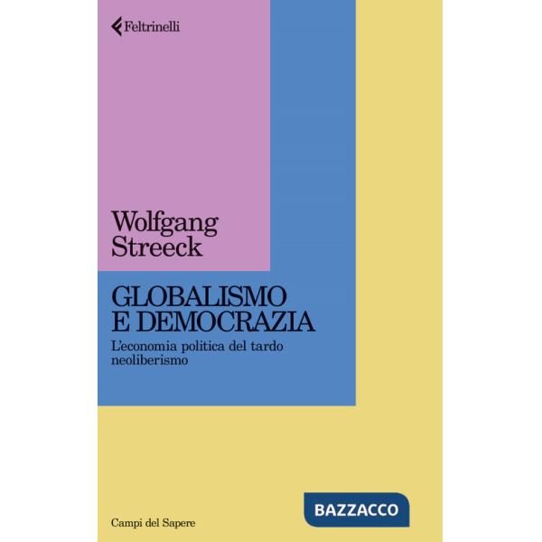 Globalismo e democrazia. L'economia politica del tardo neoliberismo