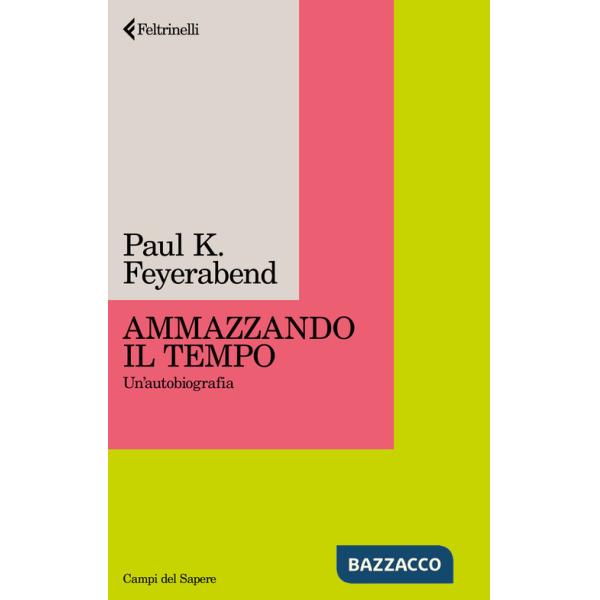 Ammazzando il tempo. Un'autobiografia. Nuova ediz.