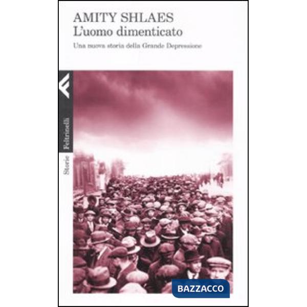 Uomo dimenticato. Una nuova storia della grande depressione (L')
