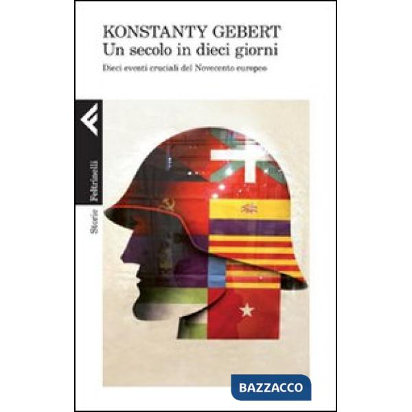 Secolo in dieci giorni. Dieci eventi memorabili del Novecento europeo (Un)