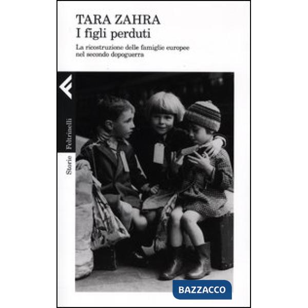 Figli perduti. La ricostruzione delle famiglie europee nel secondo dopoguerra (I