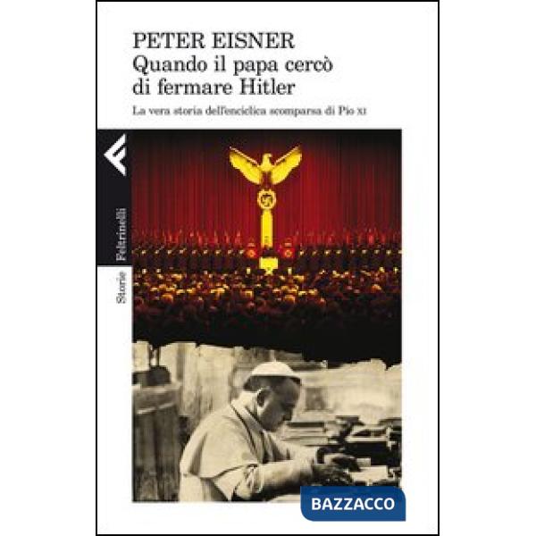 Quando il papa cercò di fermare Hitler. La vera storia dell'enciclica scomparsa