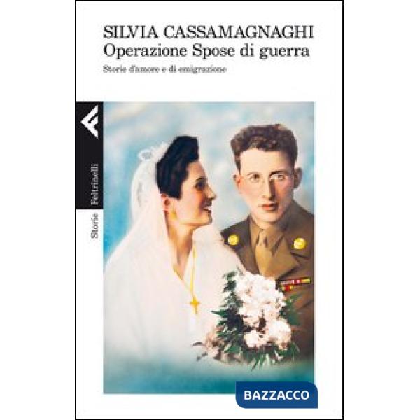Operazione spose di guerra. Storie d'amore e di emigrazione