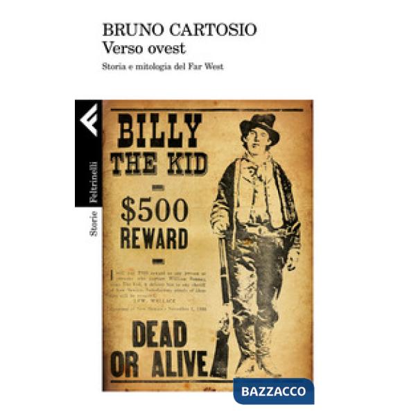 Verso Ovest. Storia e mitologia del Far West