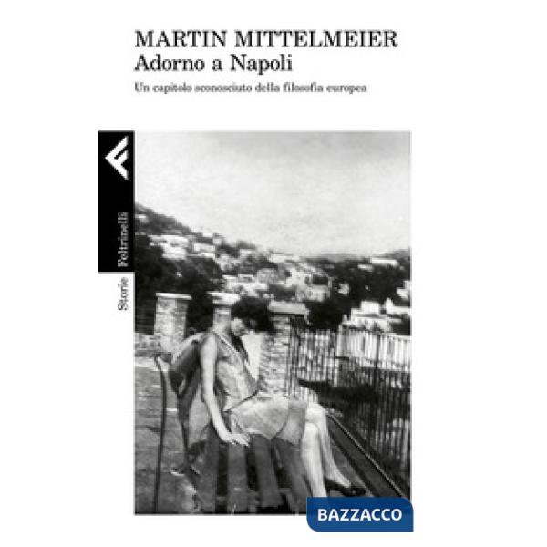 Adorno a Napoli. Un capitolo sconosciuto della filosofia europea