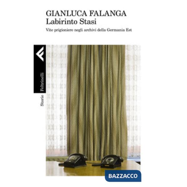 Labirinto Stasi. Vite prigioniere negli archivi della Germania Est