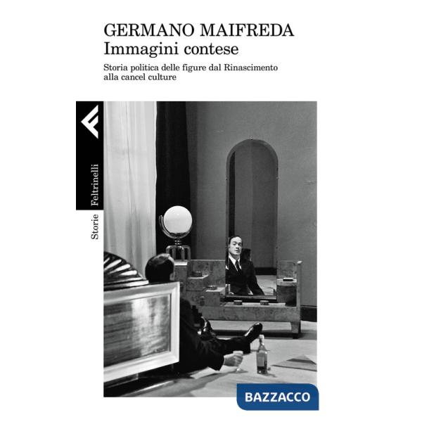 Immagini contese. Storia politica delle figure dal Rinascimento alla cancel culture