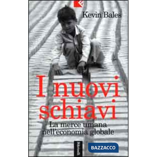 Nuovi schiavi. La merce umana nell'economia globale (I)