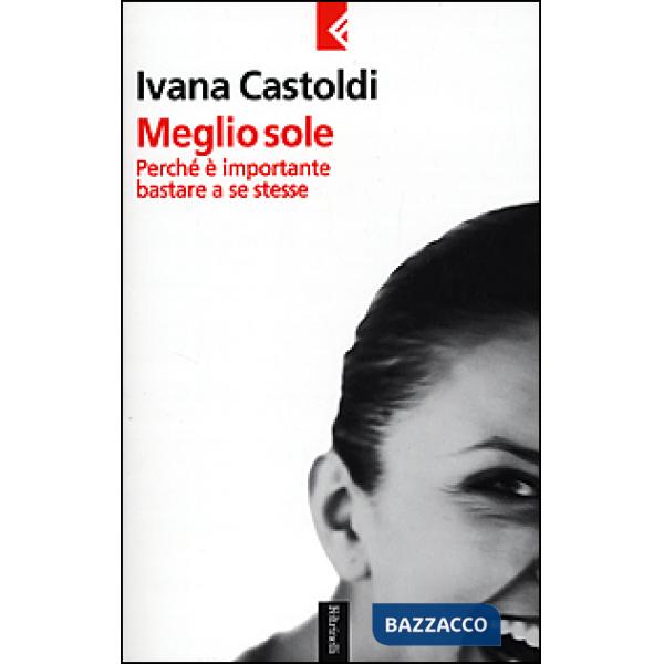 Meglio sole. Perché è importante bastare a se stesse