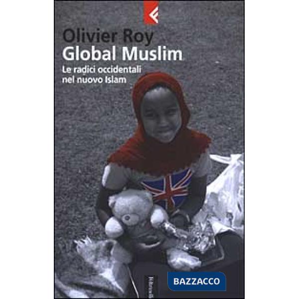 Global Muslim. Le radici occidentali del nuovo Islam
