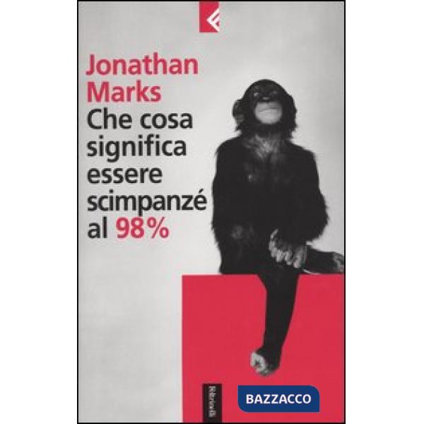 Che cosa significa essere scimpanzé al 98%