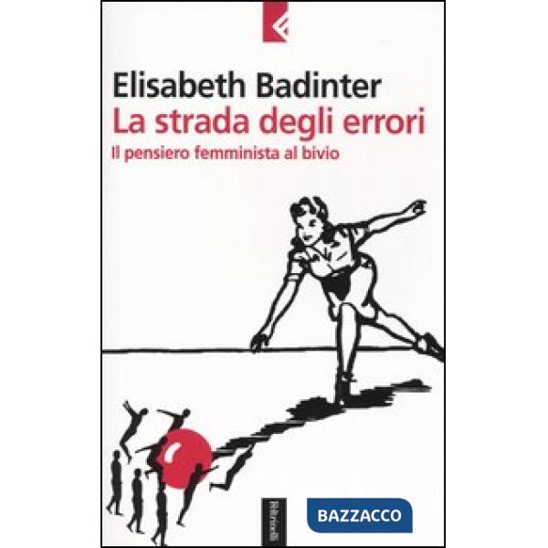 Strada degli errori. Il pensiero femminnista al bivio (La)