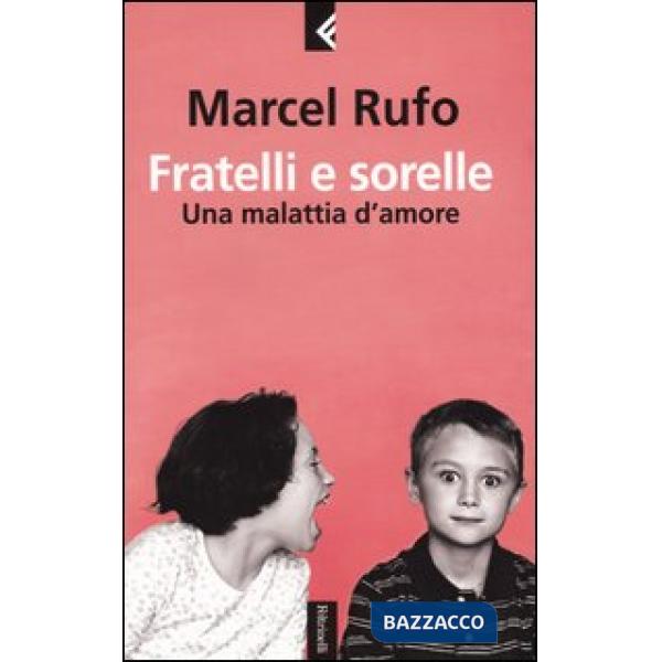 Fratelli e sorelle. Una malattia d'amore