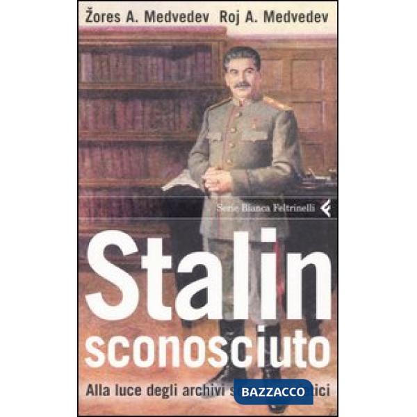 Stalin sconosciuto. Alla luce degli archivi segreti sovietici