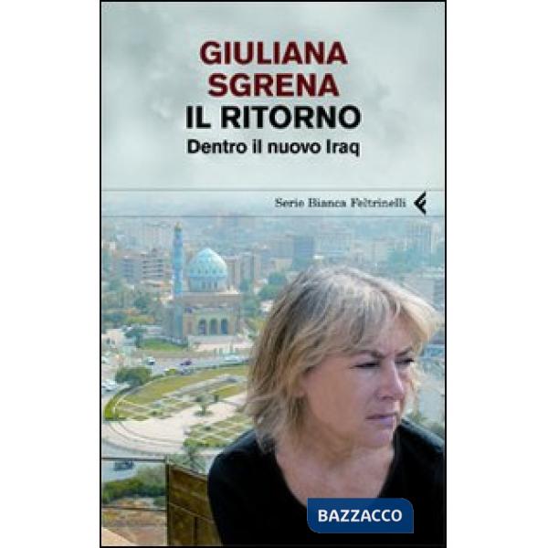 Ritorno. Dentro il nuovo Iraq (Il)