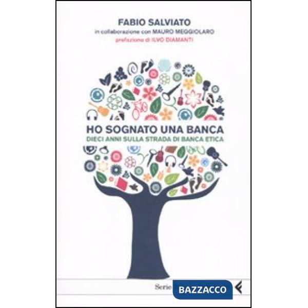 Ho sognato una banca. Dieci anni sulla strada di Banca Etica