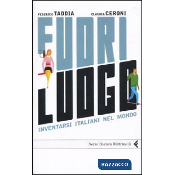 Fuori luogo. Inventarsi italiani nel mondo