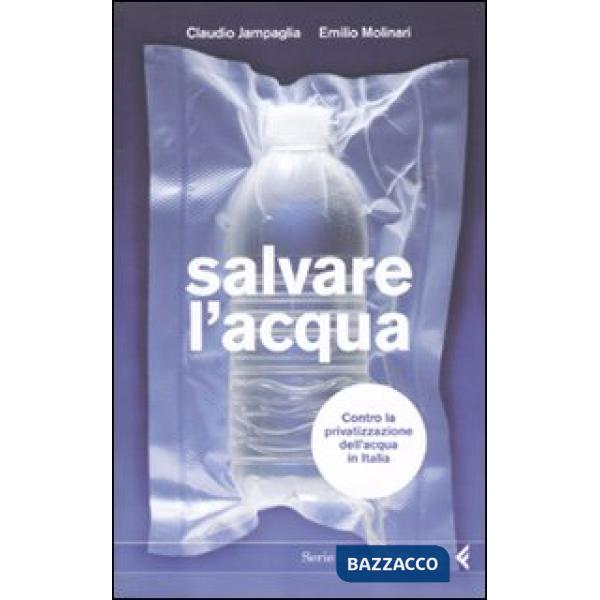 Salvare l'acqua. Contro la privatizzazione dell'acqua in Italia