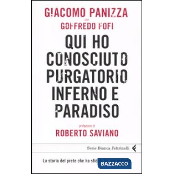 Qui ho conosciuto purgatorio, inferno e paradiso. La storia del prete che ha sfi