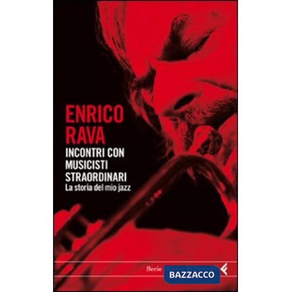 Incontri con musicisti straordinari. La storia del mio jazz