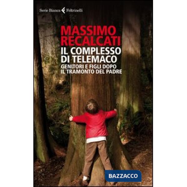 Complesso di Telemaco. Genitori e figli dopo il tramonto del padre (Il)