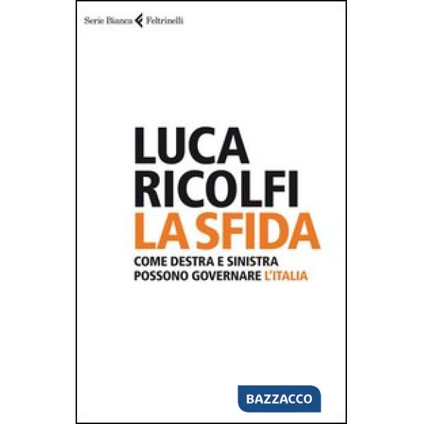Sfida. Come destra e sinistra possono governare l'Italia (La)