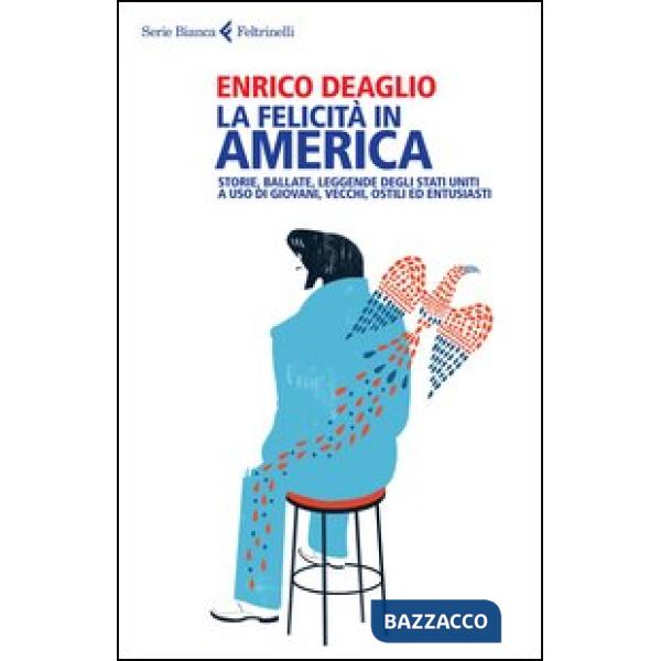 Felicità in America. Storie, ballate, leggende degli Stati Uniti a uso di giovan