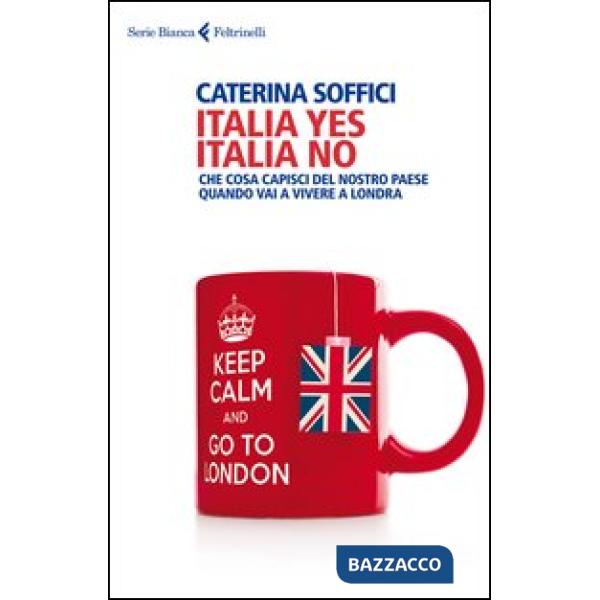 Italia yes Italia no. Che cosa capisci del nostro paese quando vai a vivere a Lo