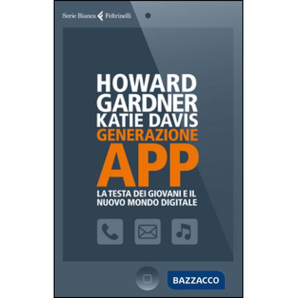 Generazione app. La testa dei giovani e il nuovo mondo digitale