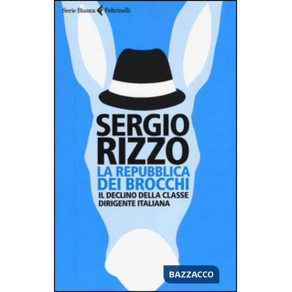 Repubblica dei brocchi. Il declino della classe dirigente italiana (La)