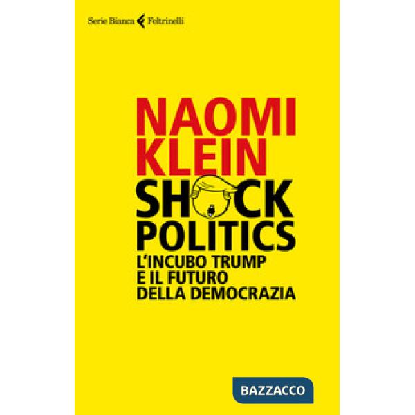 Shock politics. L'incubo Trump e il futuro della democrazia