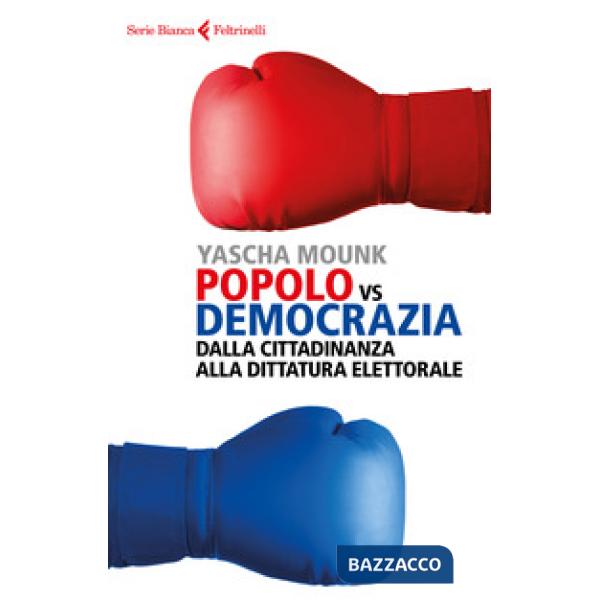 Popolo vs democrazia. Dalla cittadinanza alla dittatura elettorale