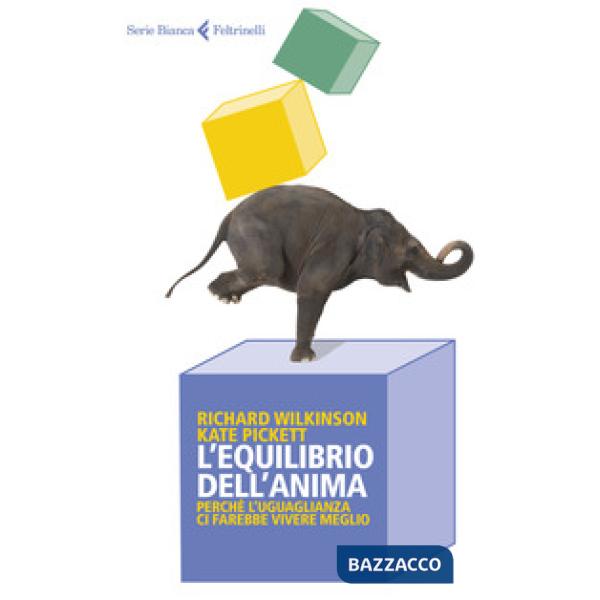 Equilibrio dell'anima. Perché l'uguaglianza ci farebbe vivere meglio (L')