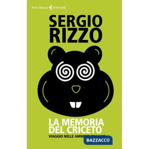 Memoria del criceto. Viaggio nelle amnesie italiane (La)