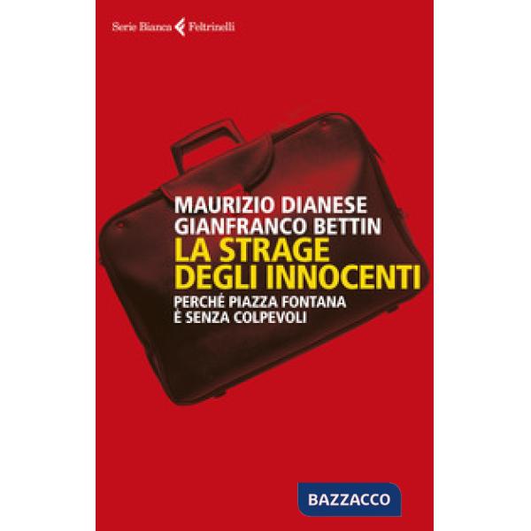 Strage degli innocenti. Perché Piazza Fontana è senza colpevoli (La)