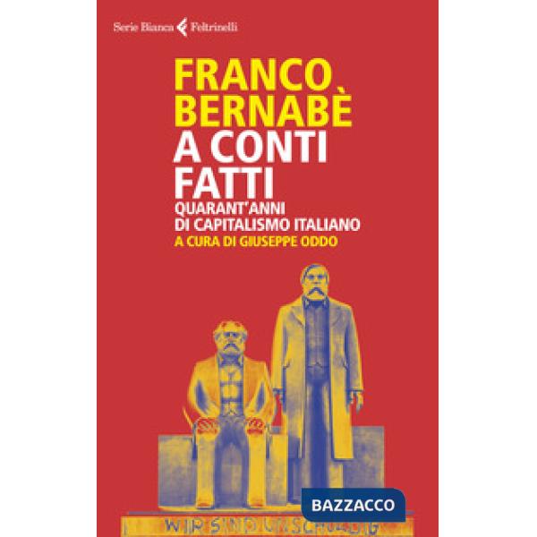 A conti fatti. Quarant'anni di capitalismo italiano