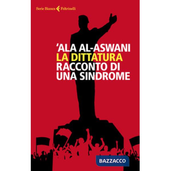 Dittatura. Racconto di una sindrome (La)