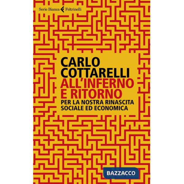 All'inferno e ritorno. Per la nostra rinascita sociale ed economica